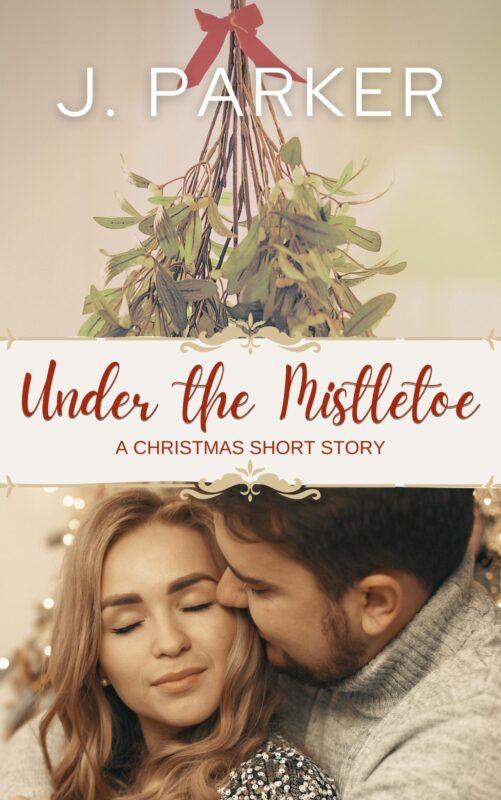 Under the Mistletoe: A Christmas Short Story